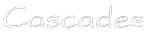 Cascades