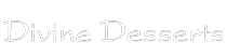 Divine Desserts